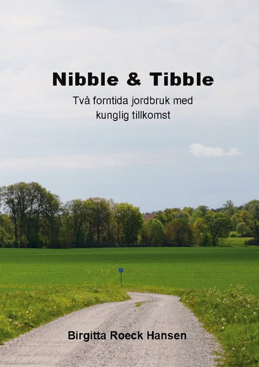 Roeck Hansen, Birgitta | Nibble & Tibble : Två forntida jordbruk med kunglig tillkomst