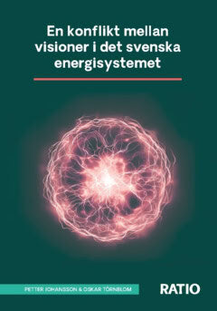 Johansson, Petter | Törnblom, Oskar | En konflikt mellan visioner i det svenska energisystemet