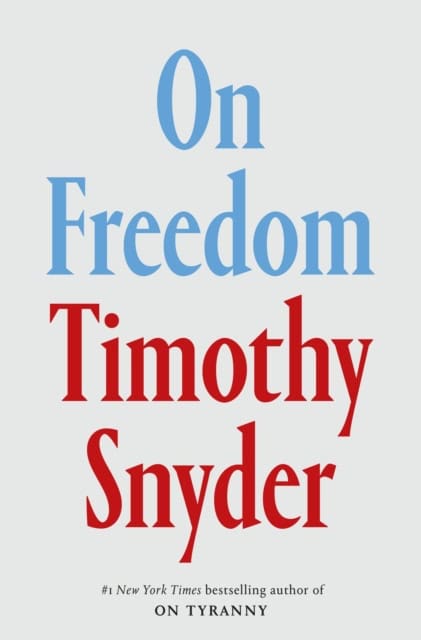 Snyder, Timothy | On Freedom