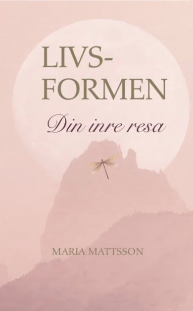 Mattsson, Maria | Livsformen : Din inre resa