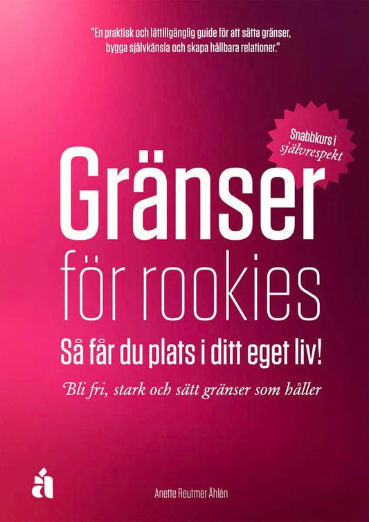 Reutmer Åhlén, Anette | Gränser för rookies : Så får du plats i ditt eget liv