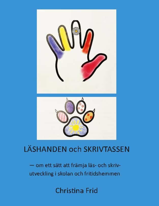 Frid, Christina | Läshanden och skrivtassen : Om ett sätt att främja läs- och skrivutveckling i skolan och fritidshemmen
