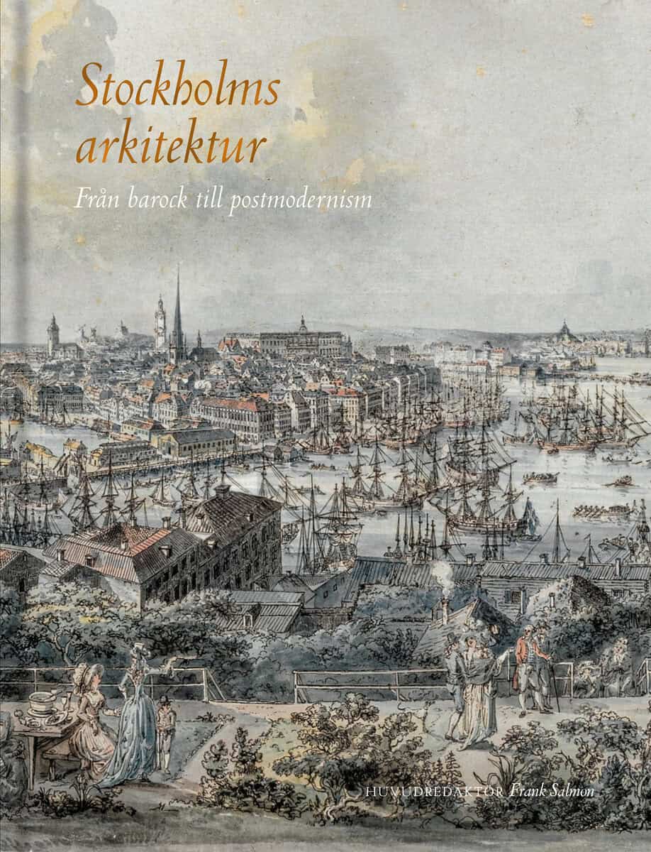 Pihl Atmer, Ann Katrin | Mellander Backman, Cathrine | et al | Stockholms arkitektur : Från barock till postmodernism
