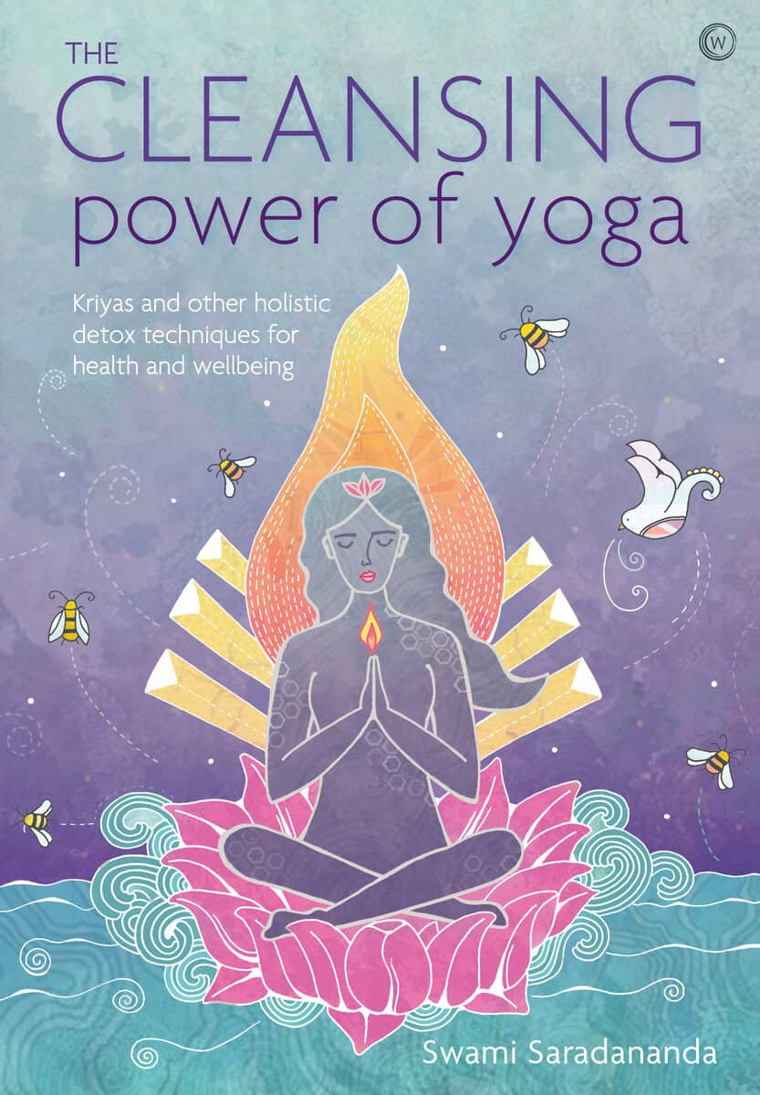 Swami, Saradananda | The Cleansing Power of Yoga : Kriyas and other holistic detox techniques for health and wellbeing