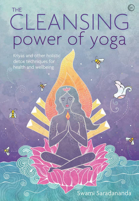 Swami, Saradananda | The Cleansing Power of Yoga : Kriyas and other holistic detox techniques for health and wellbeing