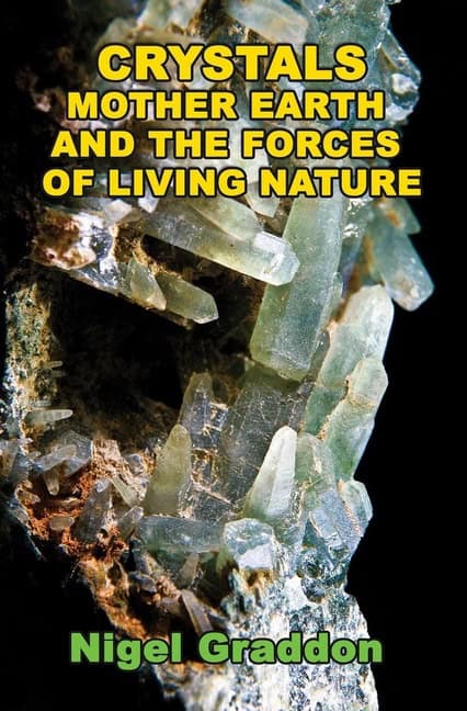 Nigel Graddon | Crystals, Mother Earth And The Forces Of Living Nature