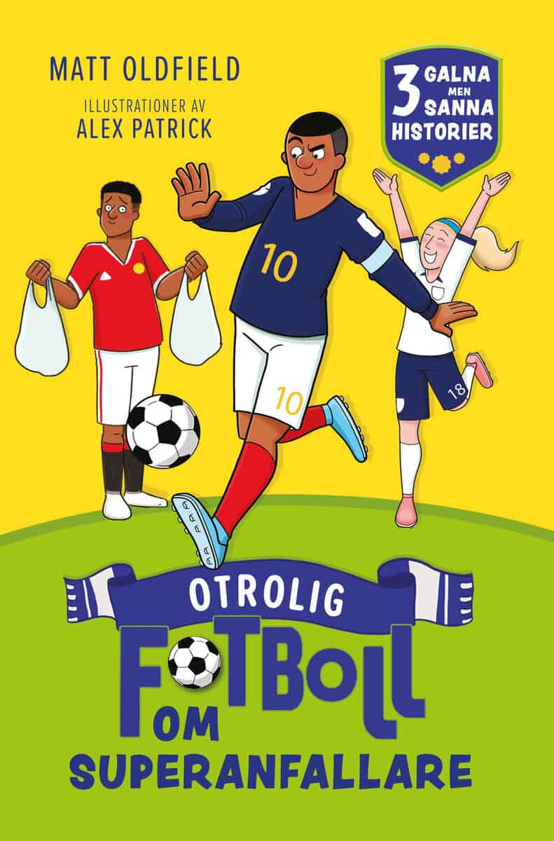 Oldfield, Matt | Otrolig fotboll om : Superanfallare