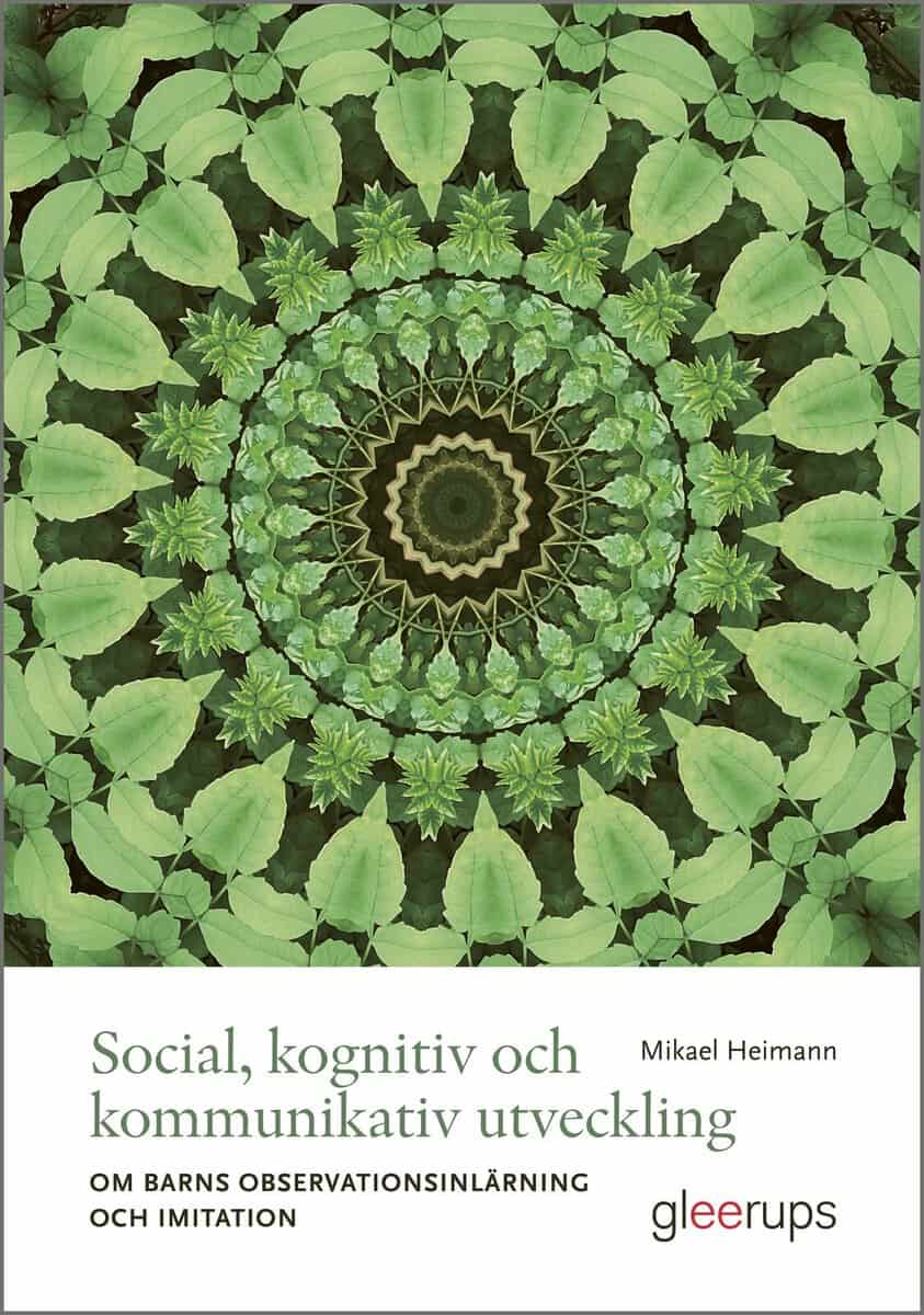 Heimann, Mikael | Social, kognitiv och kommunikativ utveckling : Om observationsinlärning och imitation hos förskolebarn