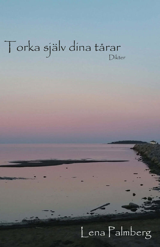 Palmberg, Lena | Torka själv dina tårar