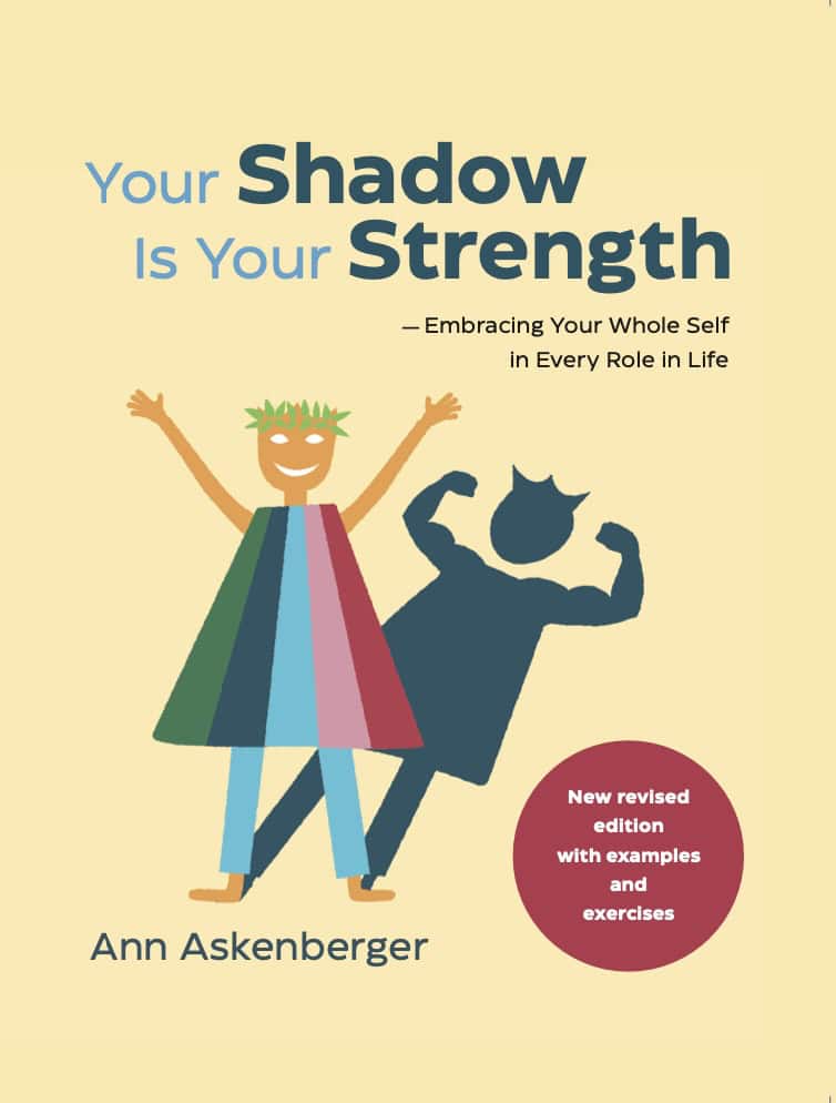 Askenberger, Ann | Your shadow is your strength : Embracing your whole self in every role in life