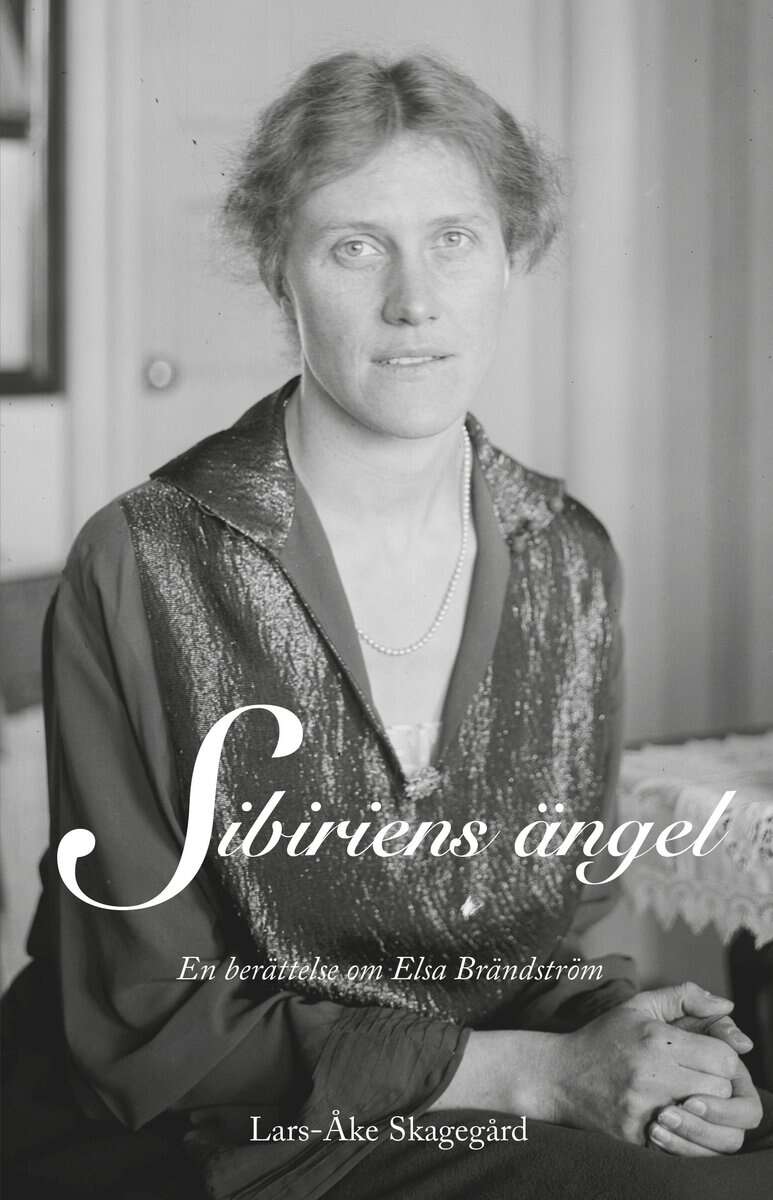 Skagegård, Lars-Åke | Sibiriens ängel : En berättelse om Elsa Brändström