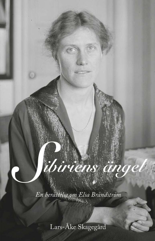 Skagegård, Lars-Åke | Sibiriens ängel : En berättelse om Elsa Brändström