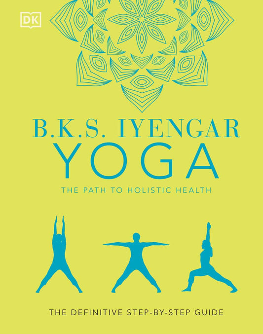 Iyengar, B.K.S. | B.K.S. Iyengar Yoga The Path to Holistic Health : Value, object or array expected.* Line 1, Column 2  ...