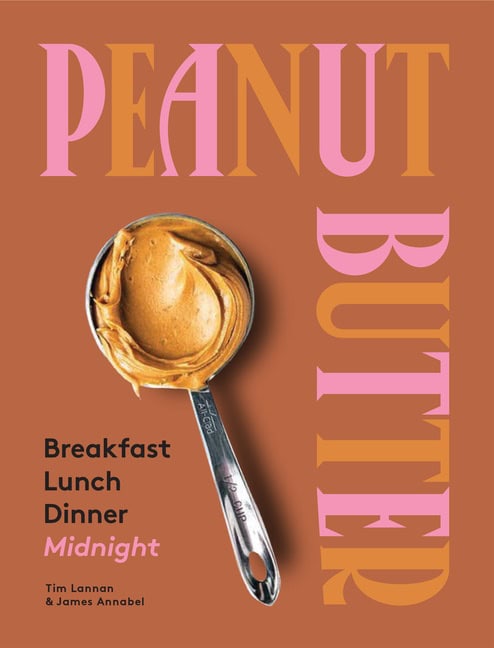 Tim Lannan | Peanut Butter : Breakfast, Lunch, Di