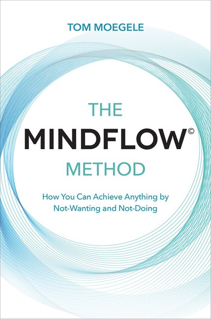 Moegele, Tom | The MINDFLOW© Method