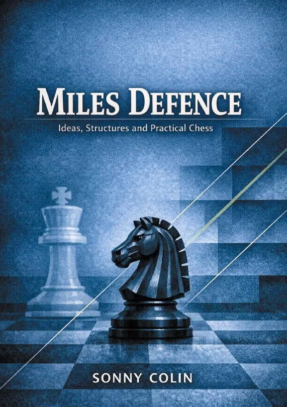 Colin, Sonny | Miles defence : Ideas, structures and practical chess
