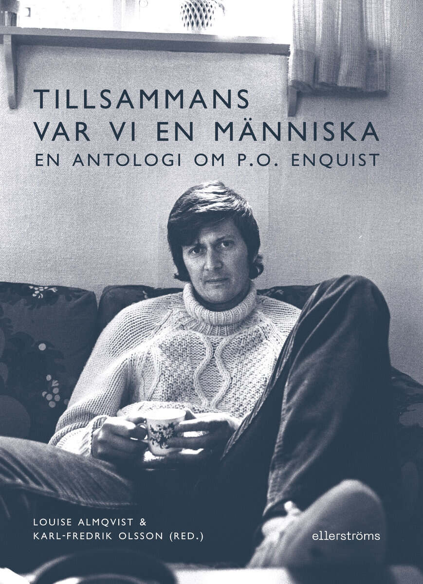Almqvist, Louise | Olsson, Karl-Fredrik [red.] | Tillsammans var vi en människa : En antologi om P.O. Enquist