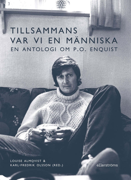 Almqvist, Louise | Olsson, Karl-Fredrik [red.] | Tillsammans var vi en människa : En antologi om P.O. Enquist