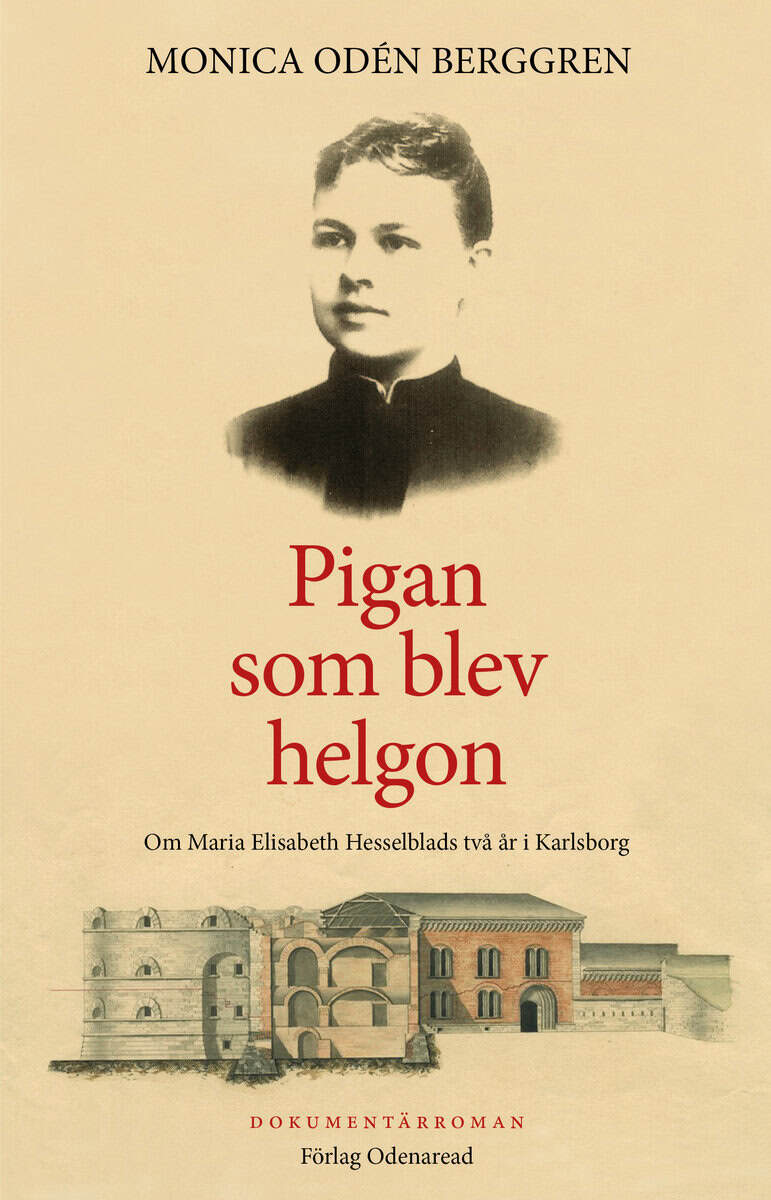 Odén Berggren, Monica | Pigan som blev helgon : Om Maria Elisabeth Hesselblads två år i Karlsborg
