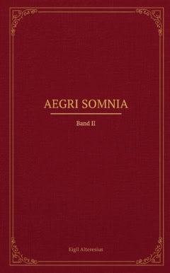 Alteresius, Eigil | Aegri Somnia : Band II