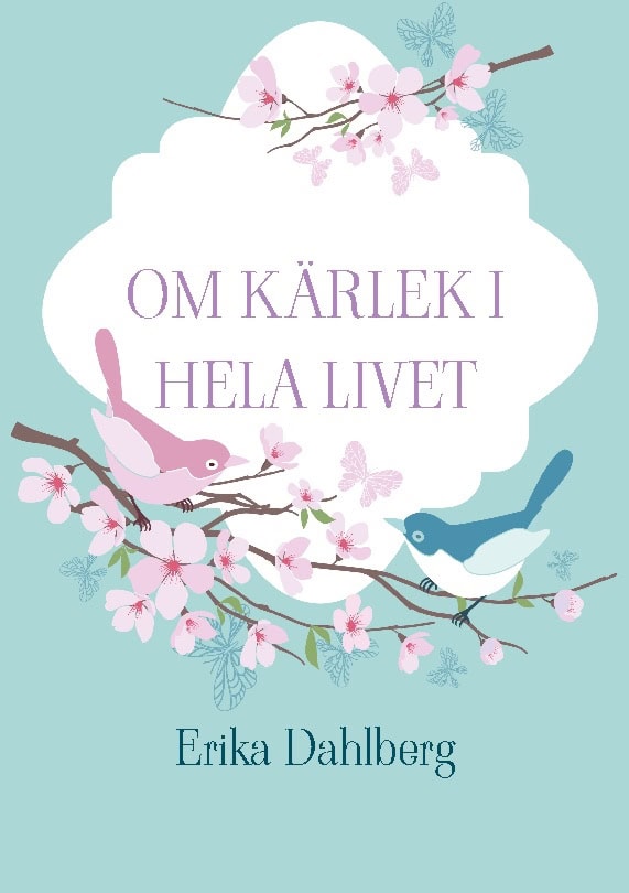 Dahlberg, Erika | Om kärlek i hela livet