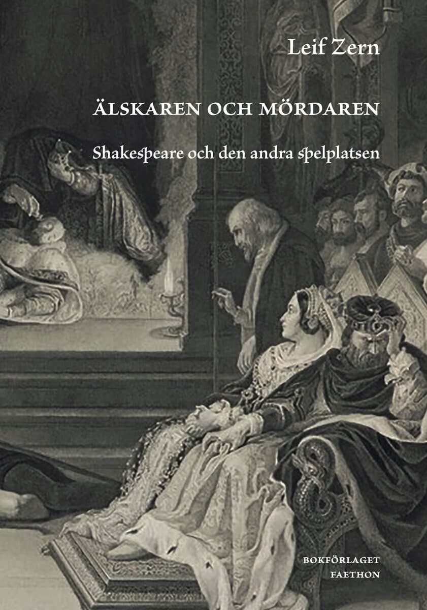 Zern, Leif | Älskaren och mördaren : Shakespeare och den andra spelplatsen