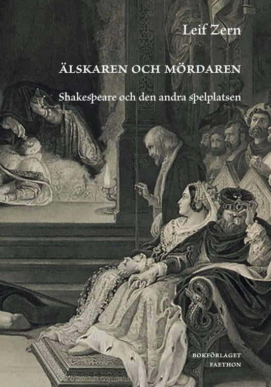 Zern, Leif | Älskaren och mördaren : Shakespeare och den andra spelplatsen