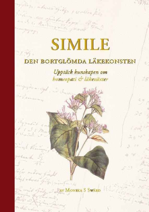 Swärd, Monika S. | Simile : Upptäck kunskapen om homeopati och läkeväxter