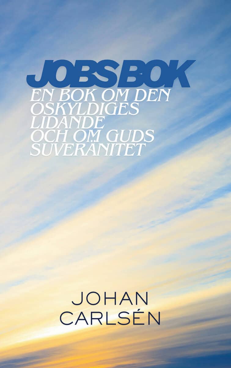 Carlsén, Johan | Jobs bok : En bok om den oskyldiges lidande och om Guds suveränitet
