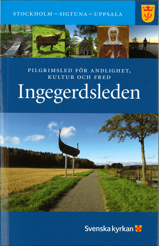 Guinchard, Claes Göran | Lundkvist, Bo | Ingegerdsleden : Pilgrimsled för andlighet, kultur och fred Stockholm - Sigtuna...
