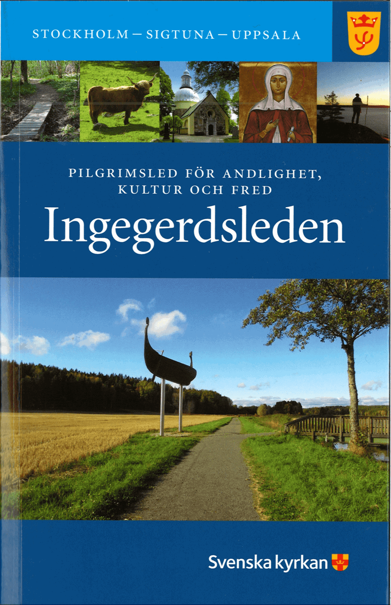 Guinchard, Claes Göran | Lundkvist, Bo | Ingegerdsleden : Pilgrimsled för andlighet, kultur och fred Stockholm - Sigtuna...