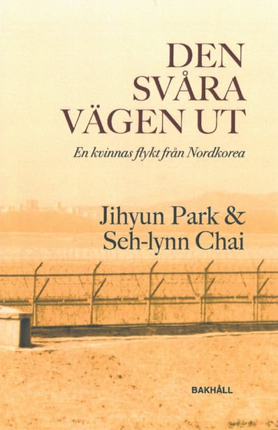 Park, Jihyun | Chai, Seh-lynn | Den svåra vägen ut : En kvinnas flykt från Nordkorea