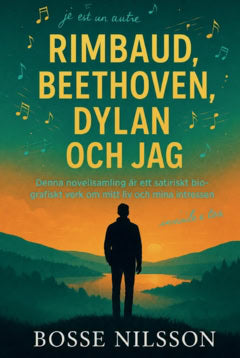Nilsson, Bosse | Rimbaud, Beethoven, Dylan och jag