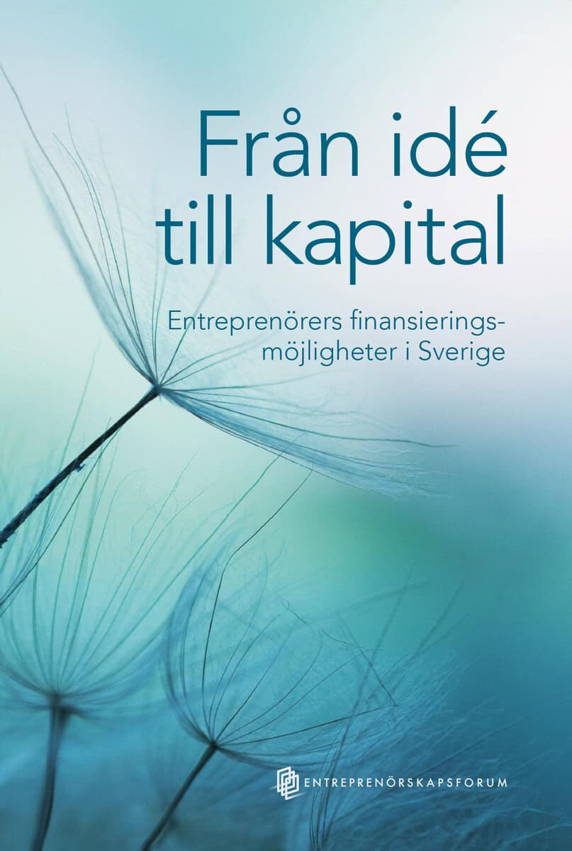 Broström, Anders | Hermansson, Cecilia [red.] | Från idé till kapital : Entreprenörers finansieringsmöjligheter i Sverige
