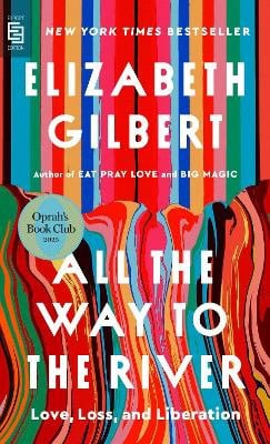 Gilbert, Elizabeth | All the Way to the River