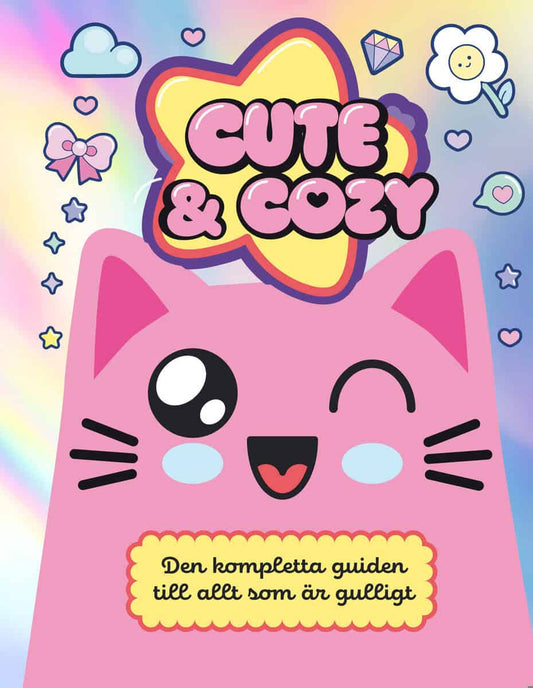 Rowlands, Caroline | Cute & cozy : Den kompletta guiden till allt som är gulligt