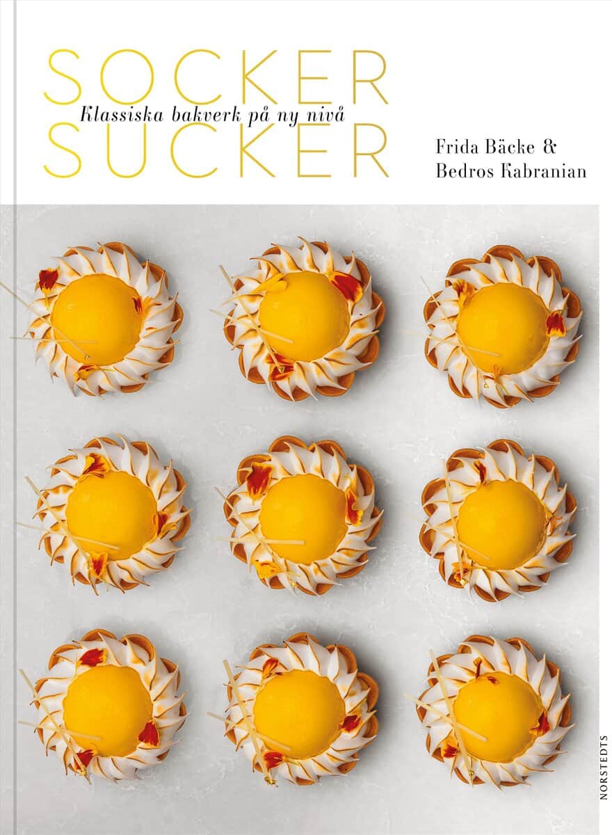 Bäcke, Frida | Kabranian, Bedros | Socker sucker : Klassiska bakverk på ny nivå
