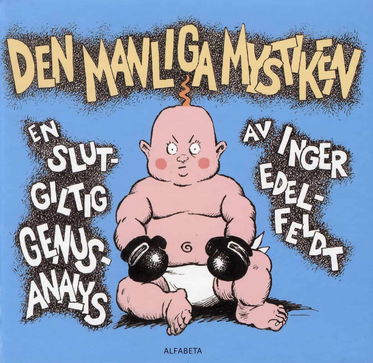 Edelfeldt, Inger | Den manliga mystiken : En slutgiltig genusanalys