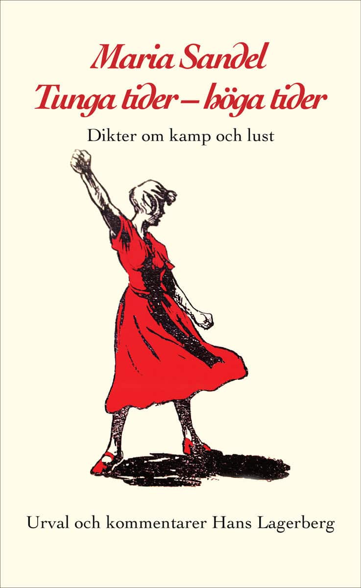 Lagerberg, Hans [red.] | Maria Sandel. Tunga tider : Höga tider. Dikter om kamp och lust.