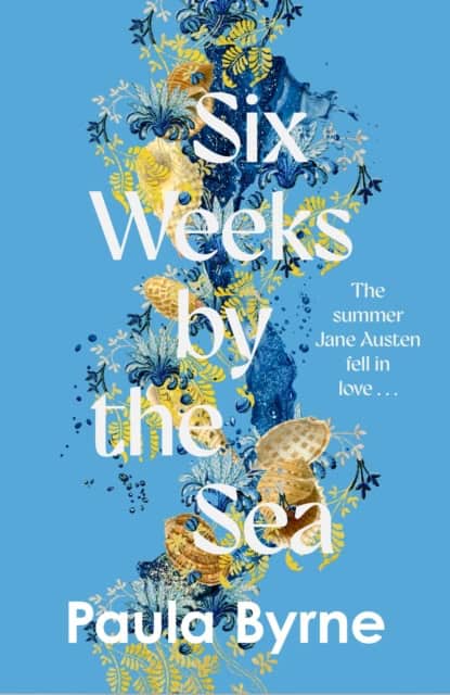 Byrne, Paula | Six Weeks by the Sea