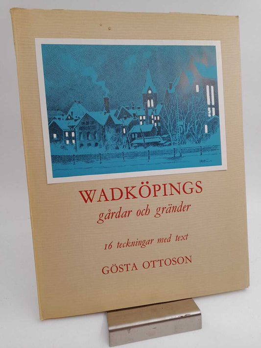 Ottoson, Gösta | Wadköpings gårdar och gränder : 16 teckningar med text