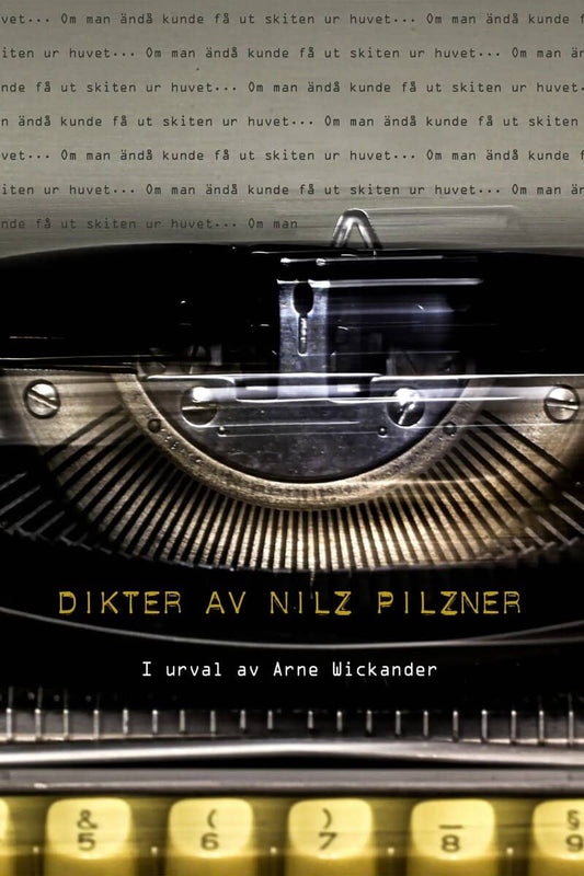 Pilzner, Nilz | Om man ändå kunde få ut skiten ur huvet : Dikter av Nilz Pilzner