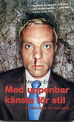 Mendel-Enk, Stephan | Med uppenbar känsla för stil : Ett reportage om manlighet