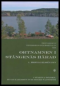 Röjder, Catarina| Karlsson, Hugo| Wadström, Roger | Ortnamnen i Göteborgs och Bohus län 13. Ortnamnen i Stångenäs härad,...