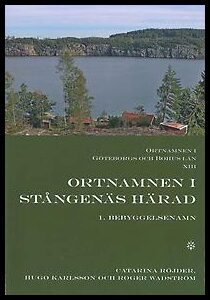Röjder, Catarina | Karlsson, Hugo | Wadström, Roger | Ortnamnen i Göteborgs och Bohus län 13. Ortnamnen i Stångenäs hära...