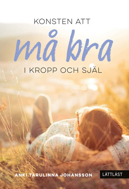 Tarulinna Johansson, Anki | Konsten att må bra : I kropp och själ