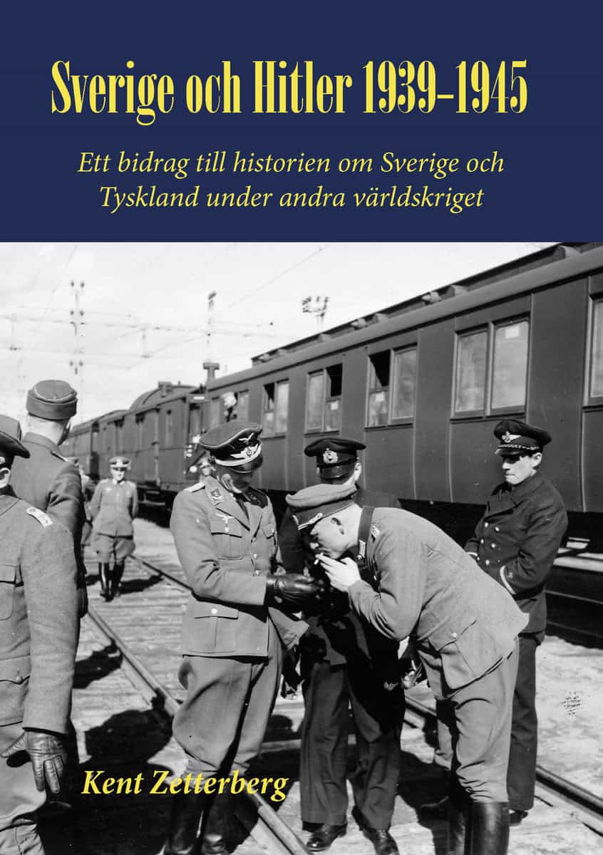 Zetterberg, Kent | Sverige och Hitler 1939-1945 : Ett bidrag till historien om Sverige och Tyskland under andra världskr...