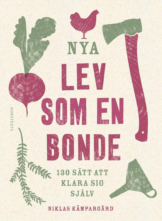 Kämpargård, Niklas | Nya Lev som en bonde : 130 sätt att klara sig själv