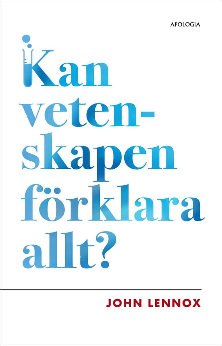Lennox, John | Kan vetenskapen förklara allt?