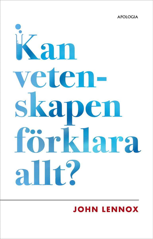 Lennox, John | Kan vetenskapen förklara allt?